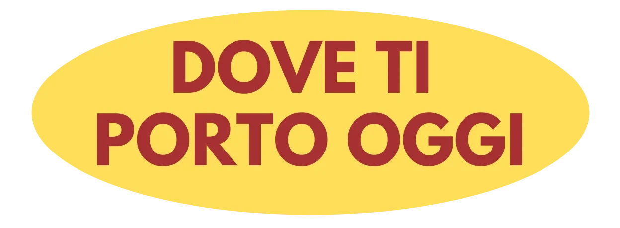 Dove Ti Porto Oggi